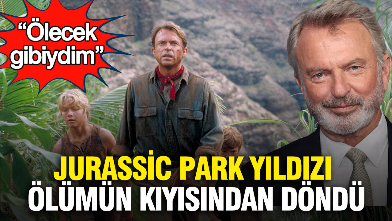 Jurassic Park’ın Sam Neill’i Hayatla Yeniden Buluştu: “Ölümle Yüz Yüze Geldim”