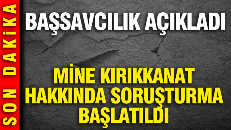 mine-kirikkanat-hakkinda-sorusturma-baslatildi-bassavcilik-acikladi-rwIHBwQf