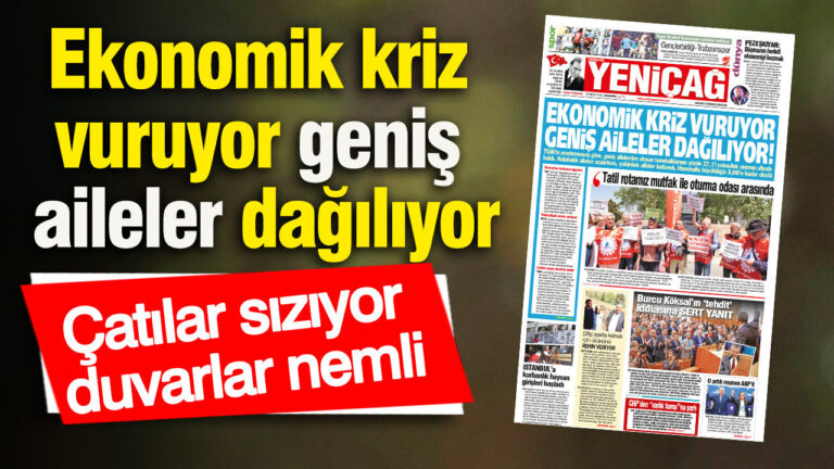 yenicag-gazetesi-ekonomik-kriz-vuruyor-genis-aileler-dagiliyor-Jxy9aHyv