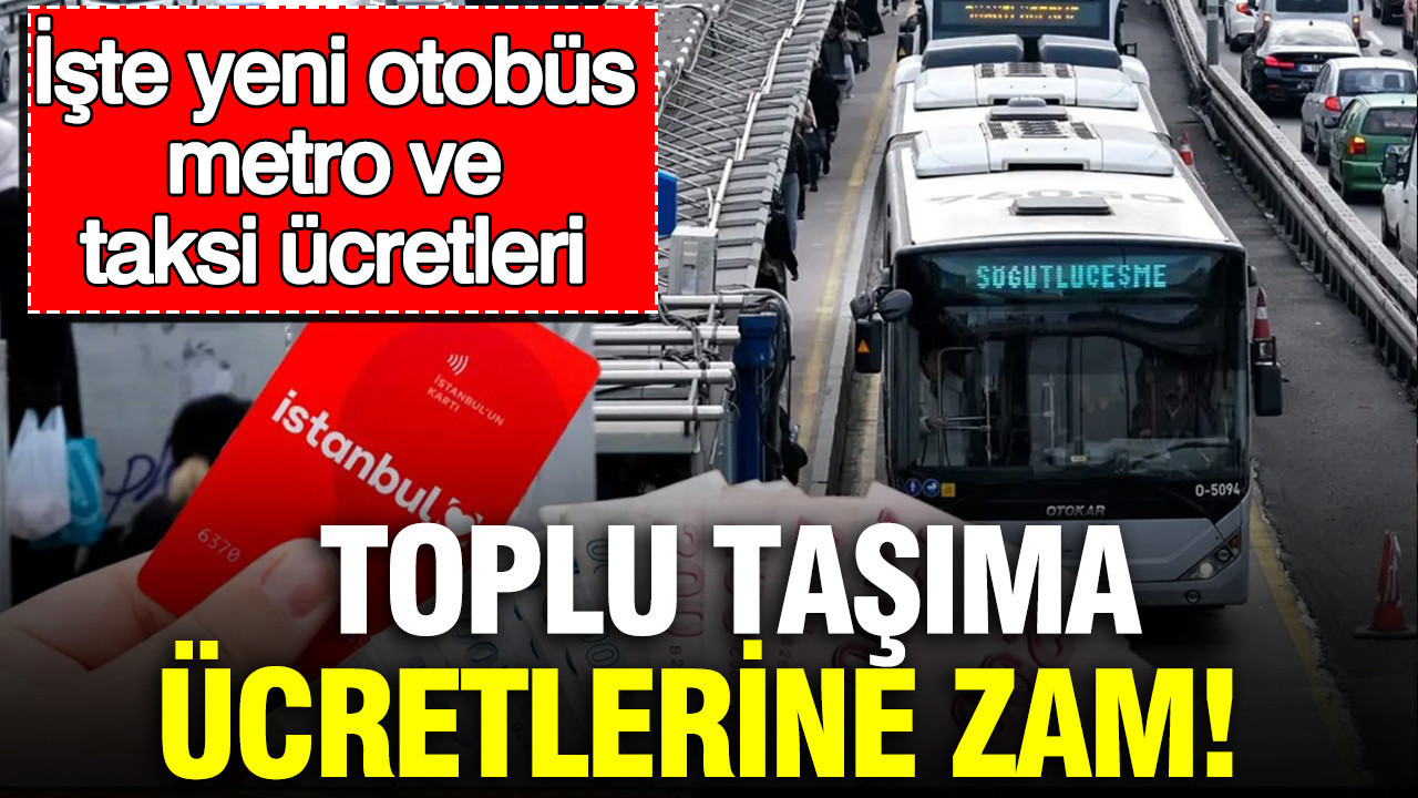 İstanbul’da toplu ulaşıma zam: Yeni otobüs metro ve taksi ücretleri Istanbulda toplu ulasima zam yeni otobus metro ve taksi ucretleri STJJd5TS